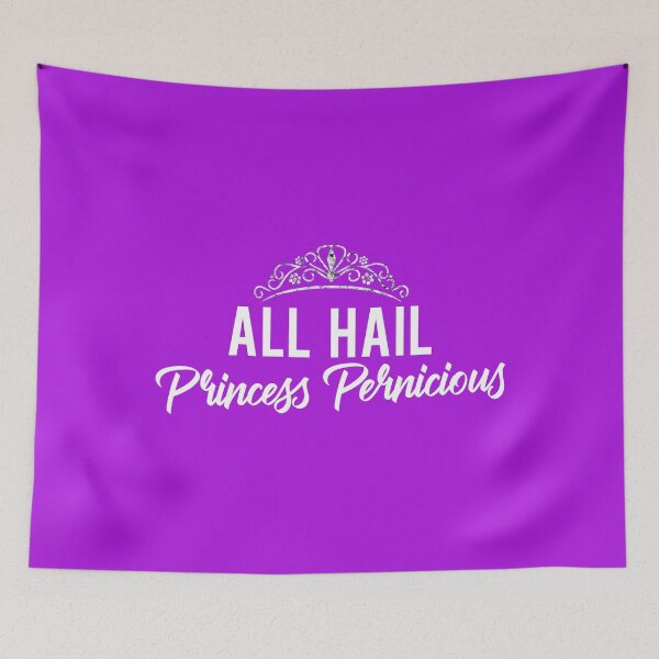 Item preview, All Hail Princess Pernicious designed and sold by HappySchnapper.