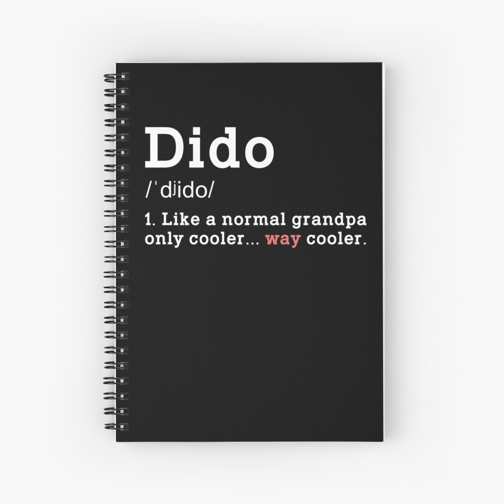 Download Grandpa Dido Funny Definition Way Cooler Humor Ukrainian Dido Grandpa Meaning Fathers Day Christmas Gift Idea Spiral Notebook By Teejoke Redbubble