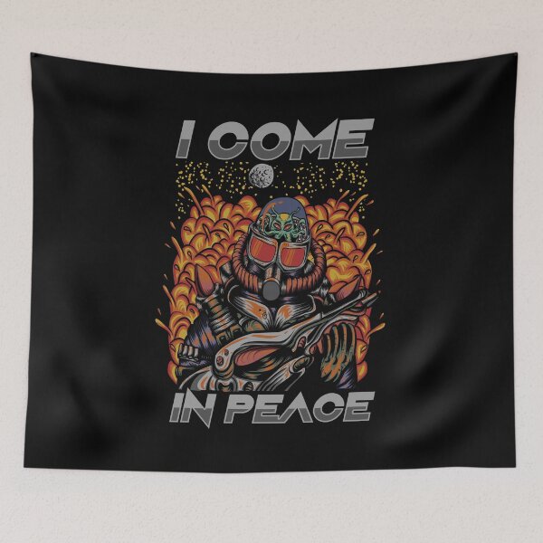 Item preview, I Come in Peace Alien Invasion Sarcasm designed and sold by h44k0n.