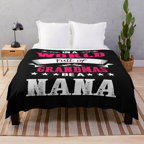 Item preview, IN A WORLD FULLL OF GRANDMAS BE A NANA designed and sold by AlexFLee.
