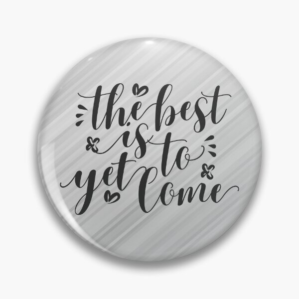 Item preview, The best is yet to come designed and sold by designdroplet.