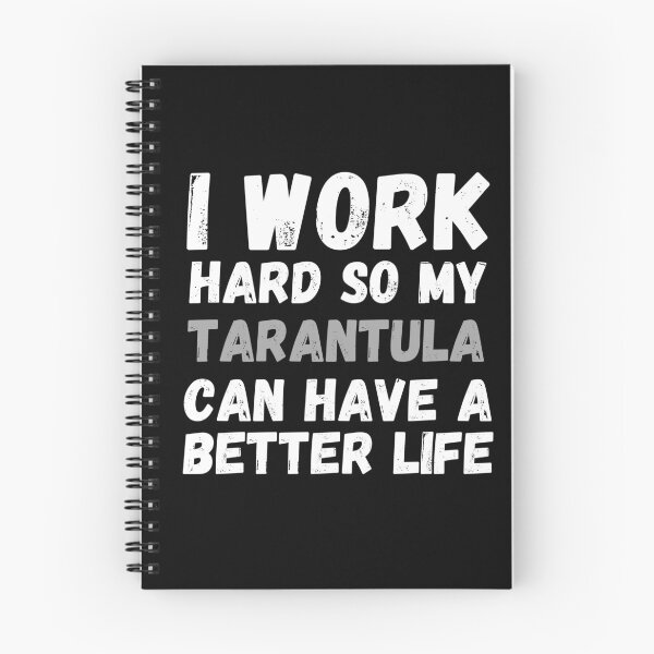 Item preview, I Work Hard So My Tarantula Can Have A Better Life designed and sold by m95sim.