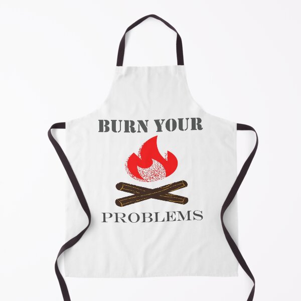 Item preview, Burn Your Problems designed and sold by Erwin-Bratz.