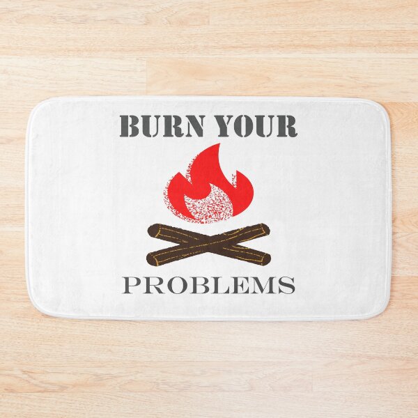 Item preview, Burn Your Problems designed and sold by Erwin-Bratz.
