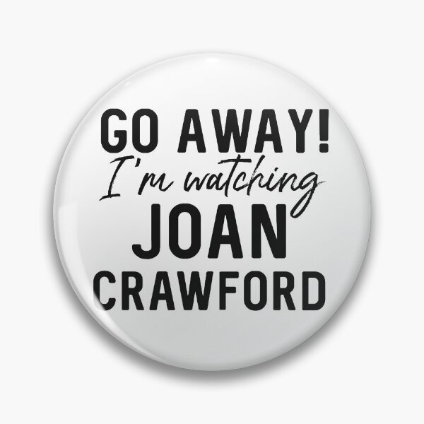 Artikelvorschau, Geh weg! Ich beobachte Joan Crawford entworfen und verkauft von Arkadina.