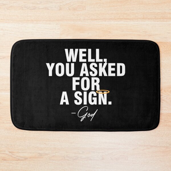 Item preview, Well You Asked For A Sign designed and sold by Urosek.