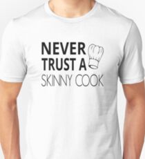 Never Trust A Skinny Cook Slim Fit T-Shirt