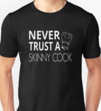 Never Trust A Skinny Cook Slim Fit T-Shirt