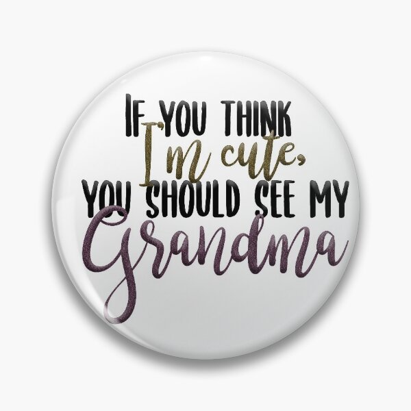 Item preview, "If you think I'm cute, you should see my Grandma" on White with Faux Sparkles designed and sold by Sheila Pressley.
