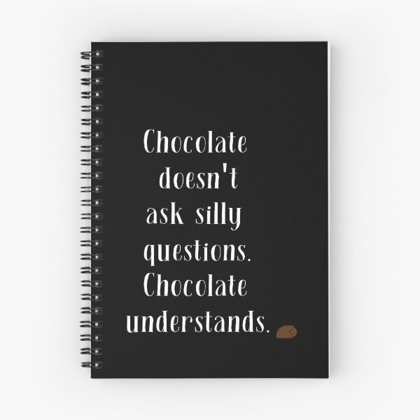 Item preview, Chocolate Doesn't Ask Silly Questions Chocolate Understands  designed and sold by EclairVanilla.