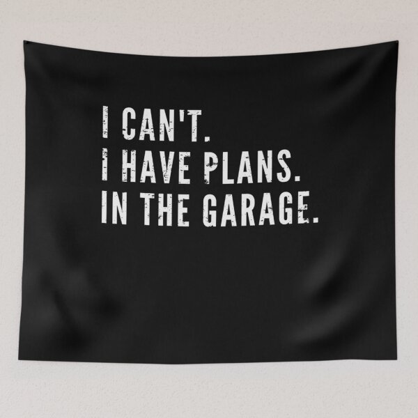 Item preview, I Have Plans In The Garage designed and sold by Scarlettole137.