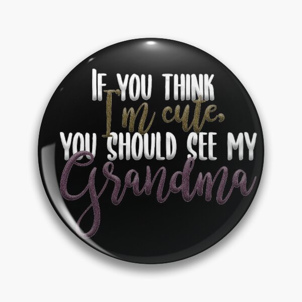 Item preview, "If you think I'm cute, you should see my Grandma" on Black with Faux Sparkles designed and sold by Sheila Pressley.