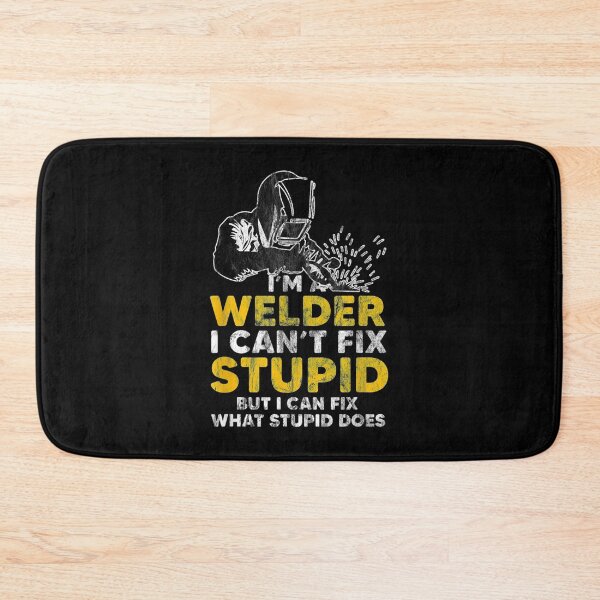Item preview, I Am A Welder I Cannot Fix Stupid designed and sold by Scarlettole137.
