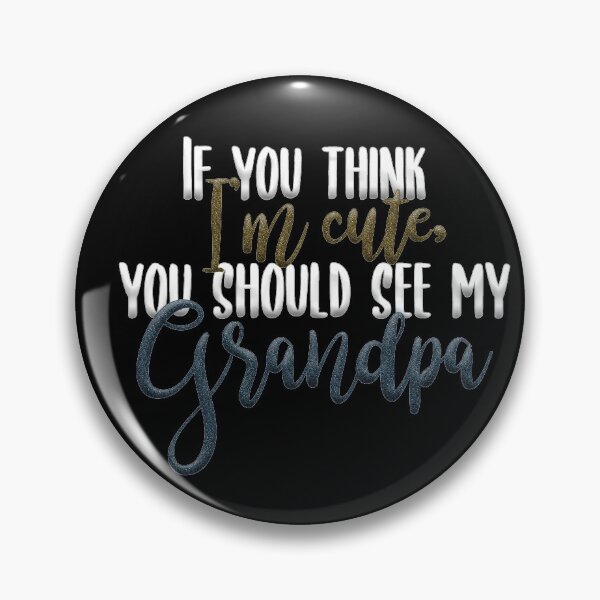 Item preview, "If you think I'm cute, you should see my Grandpa" on Black with Faux Sparkles designed and sold by Sheila Pressley.