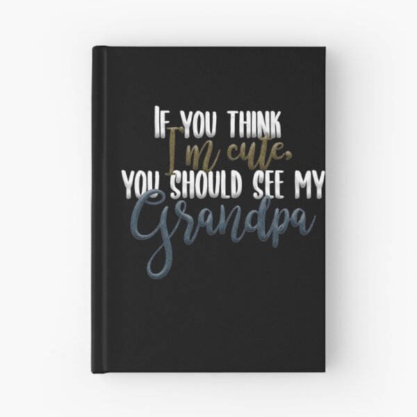Item preview, "If you think I'm cute, you should see my Grandpa" on Black with Faux Sparkles designed and sold by Sheila Pressley.
