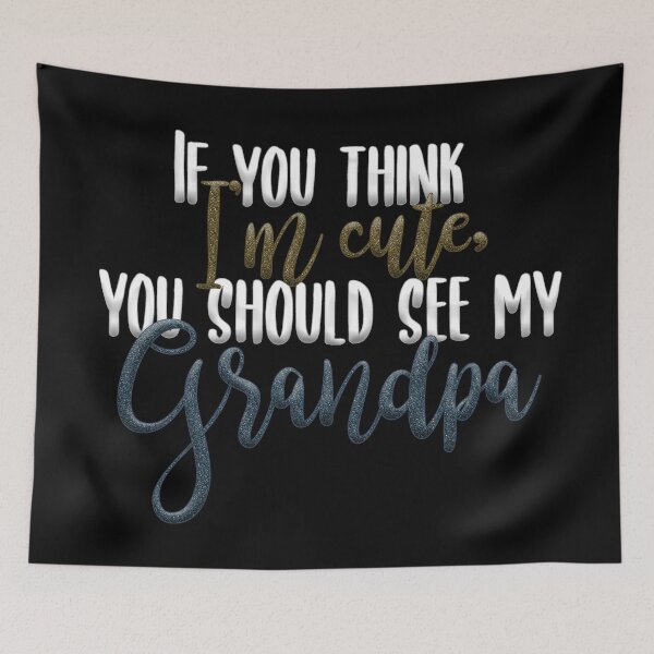Item preview, "If you think I'm cute, you should see my Grandpa" on Black with Faux Sparkles designed and sold by Sheila Pressley.