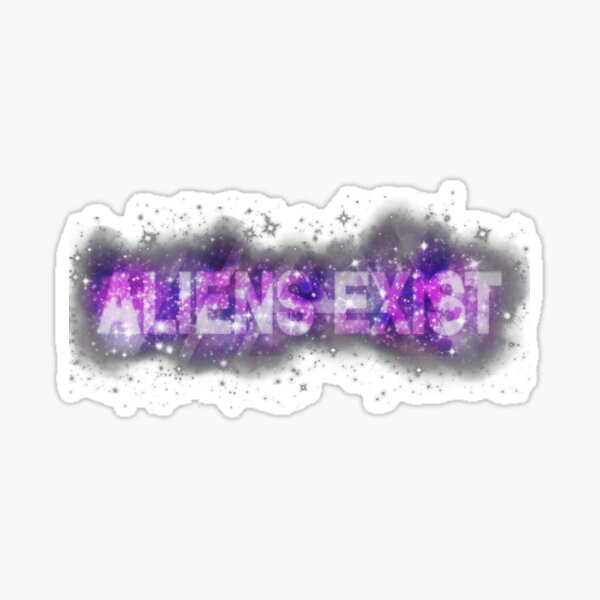 ALIENS EXIST on space Sticker
