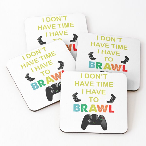 Item preview, I DON'T HAVE TIME I HAVE TO BRAWL designed and sold by TiffannyUKZ.