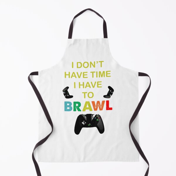 Item preview, I DON'T HAVE TIME I HAVE TO BRAWL designed and sold by TiffannyUKZ.
