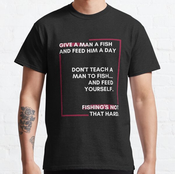 Vista previa del artículo con la obra «dale un pescado a un hombre y aliméntalo un día no le enseñes a pescar a un hombre... y aliméntate a ti mismo. pescar no es tan dificil», diseñado y vendido por Shopkittycat.