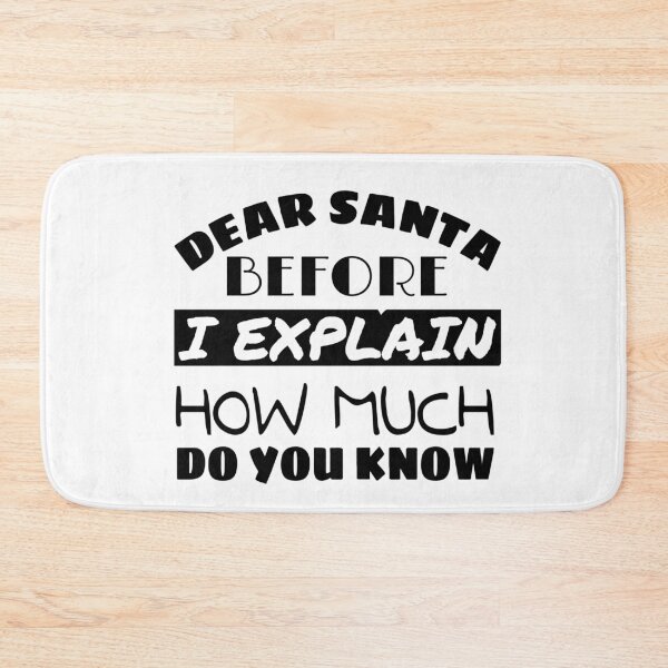 Item preview, DEAR SANTA BEFORE I EXPLAIN HOW MUCH DO YOU KNOW, FUNNY CHRISTMAS GIFT IDEA designed and sold by ASsi-Eve.