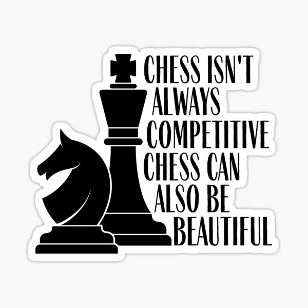 Chess isn't always competitive, Chess can also be beautiful - quote the queens gambit Sticker