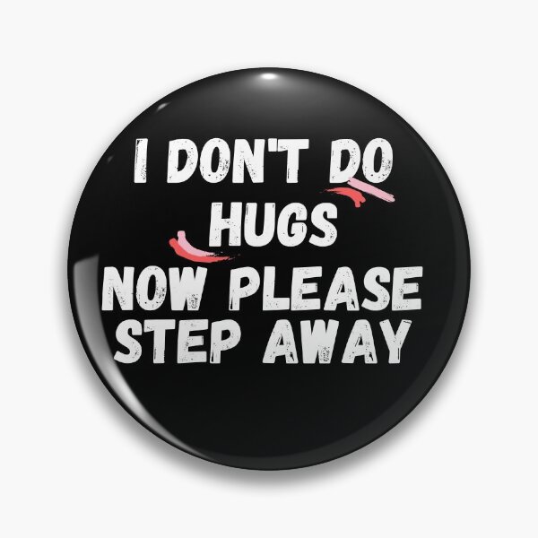Item preview, I don't do Hugs now please step away designed and sold by Ava Rozalinda.