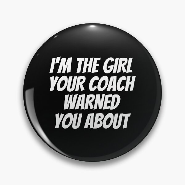 Item preview, I'm The Girl Your Coach Warned You About designed and sold by kindxinn.