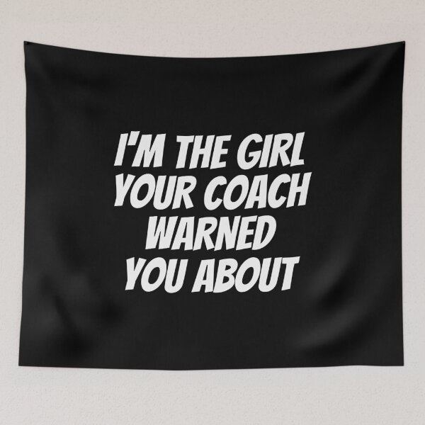 Item preview, I'm The Girl Your Coach Warned You About designed and sold by kindxinn.