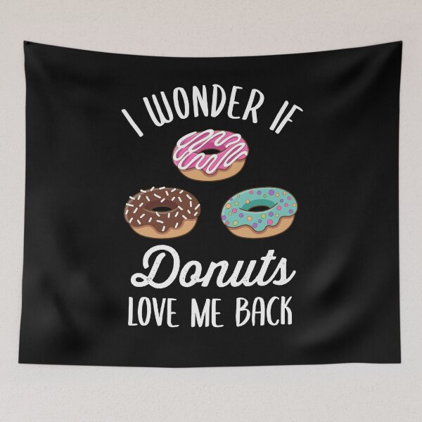 Item preview, I Wonder If Donuts Love Me Back designed and sold by azmndesigns.
