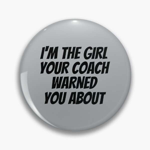 Item preview, I'm The Girl Your Coach Warned You About designed and sold by kindxinn.