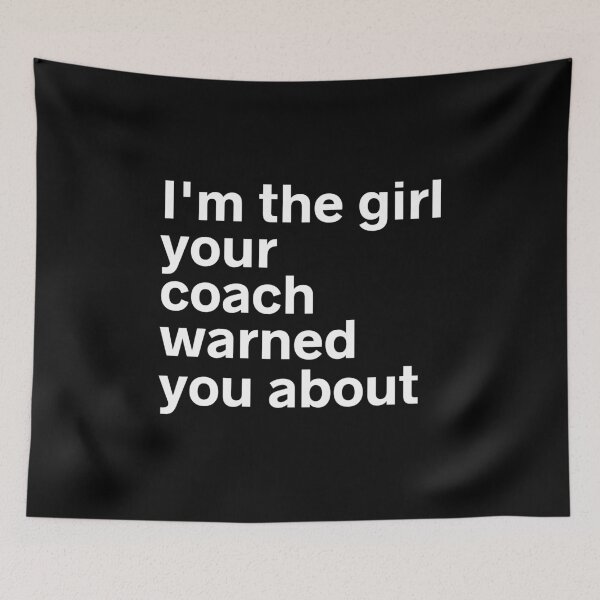 Item preview, I'm The Girl Your Coach Warned You About designed and sold by kindxinn.