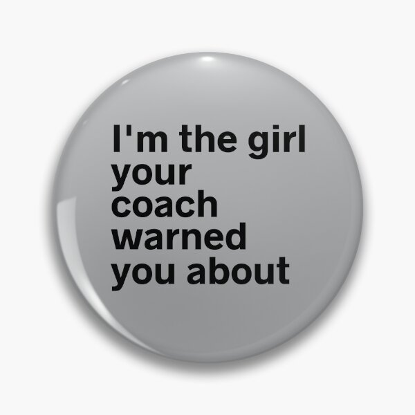 Item preview, I'm The Girl Your Coach Warned You About designed and sold by kindxinn.