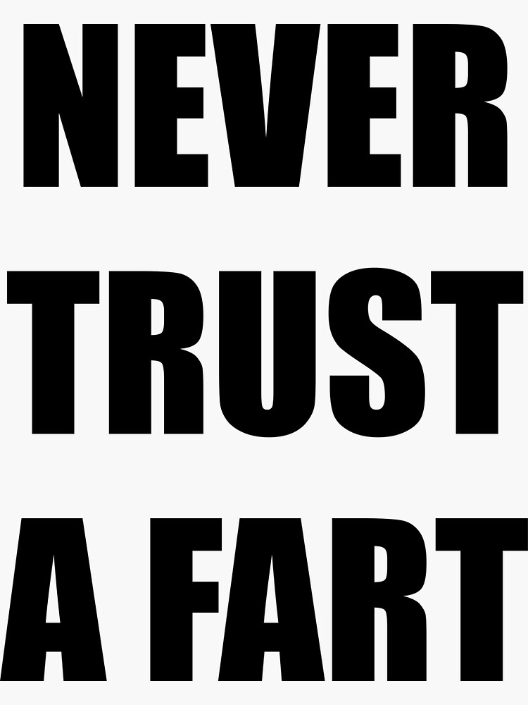 Never Trust A Fart Black Funny Saying Slogan Quotes Humour Sticker