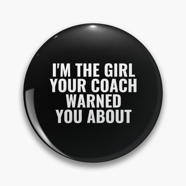 Item preview, I'm The Girl Your Coach Warned You About designed and sold by kindxinn.