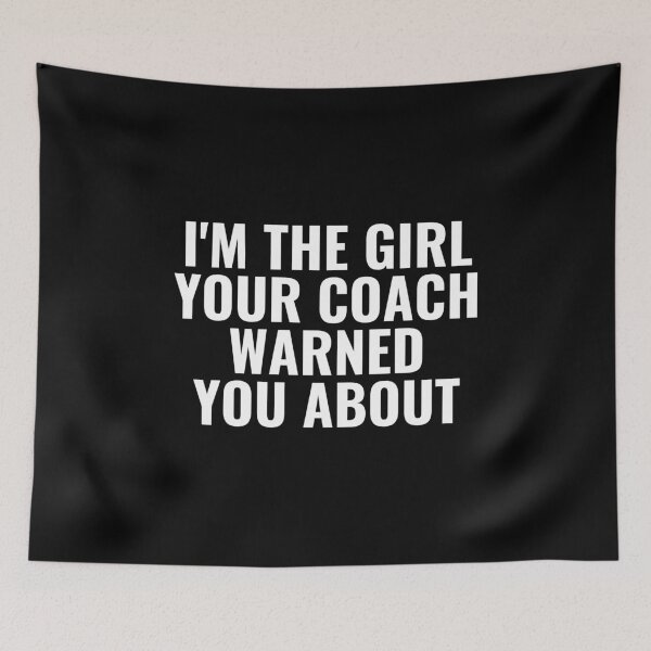 Item preview, I'm The Girl Your Coach Warned You About designed and sold by kindxinn.