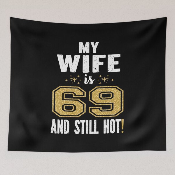 Item preview, My Wife Is 69 And Still Hot 69th Birthday Gift For Her product designed and sold by Grabitees.