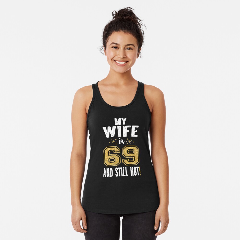 My Wife Is 69 And Still Hot 69th Birthday Gift For Her product