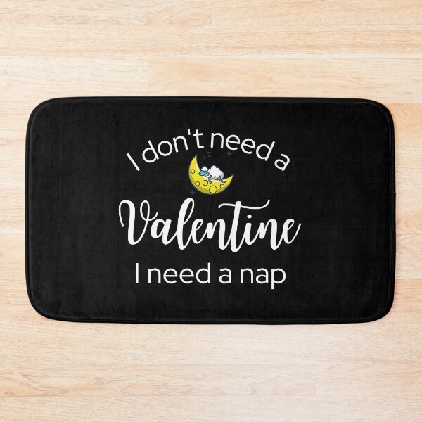 Item preview, I Don't Need a Valentine I Need A Nap designed and sold by ModkMerch.
