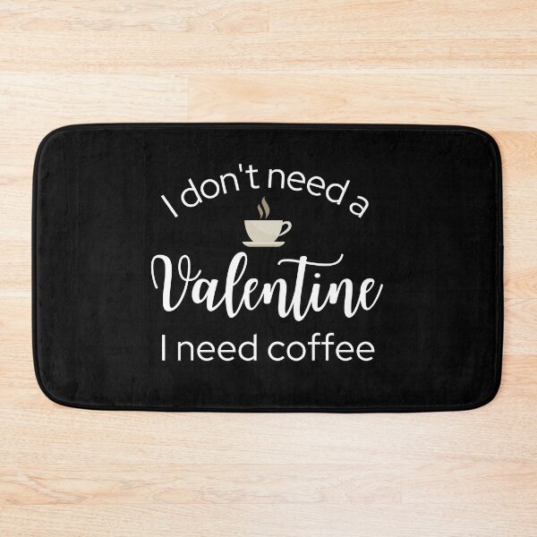 Item preview, I Don't Need a Valentine I Need Coffee designed and sold by ModkMerch.