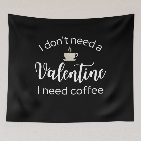 Item preview, I Don't Need a Valentine I Need Coffee designed and sold by ModkMerch.