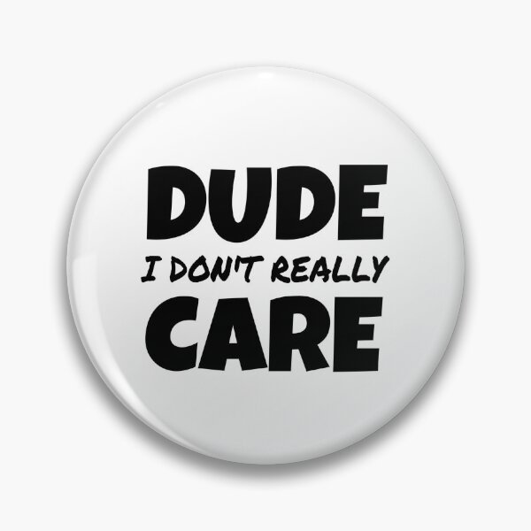 Item preview, DUDE I DON'T REALLY CARE, FUNNY SAYING GIFT IDEA designed and sold by ASsi-Eve.