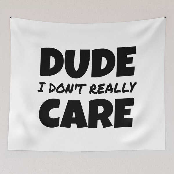 Item preview, DUDE I DON'T REALLY CARE, FUNNY SAYING GIFT IDEA designed and sold by ASsi-Eve.