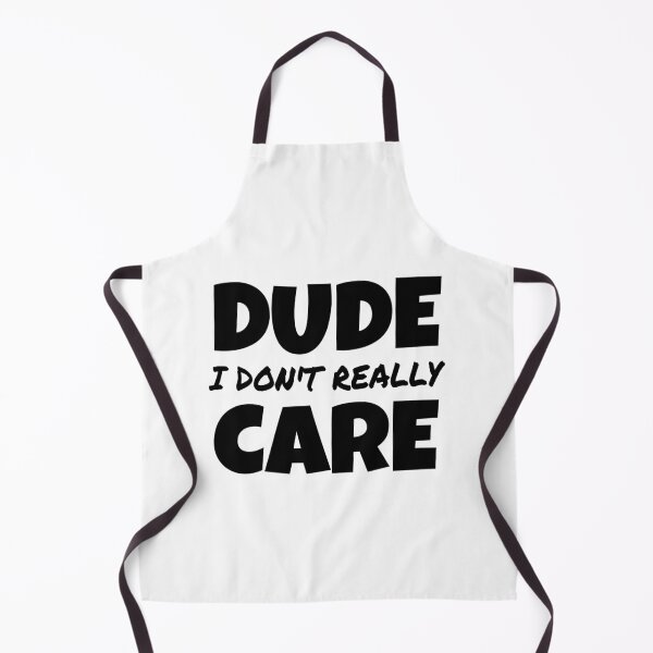 Item preview, DUDE I DON'T REALLY CARE, FUNNY SAYING GIFT IDEA designed and sold by ASsi-Eve.