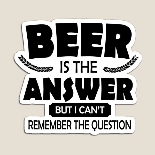 Item preview, Beer is the answer, but I can't remember the question designed and sold by nektarinchen.