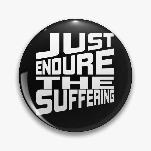Item preview, Funny Just Endure the Suffering designed and sold by ADAMYASS.