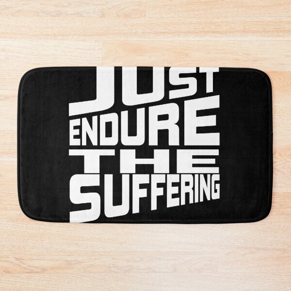 Item preview, Funny Just Endure the Suffering designed and sold by ADAMYASS.