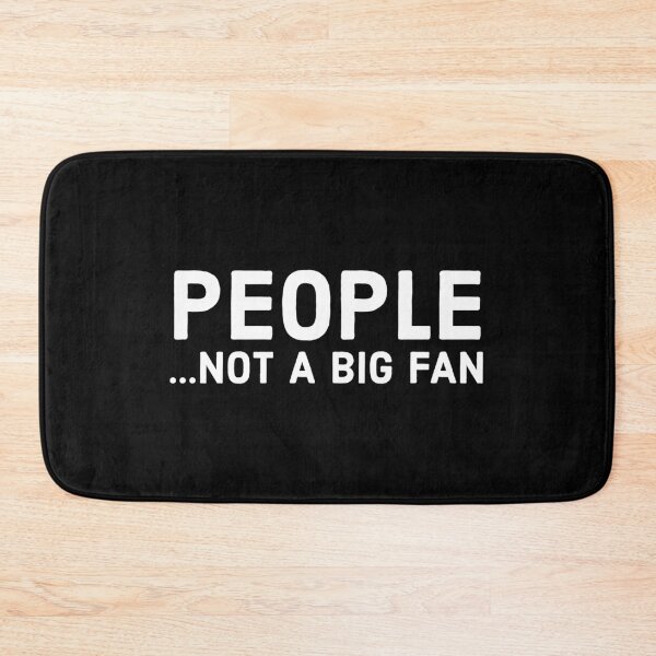 Item preview, People Not A Big Fan designed and sold by evokearo.