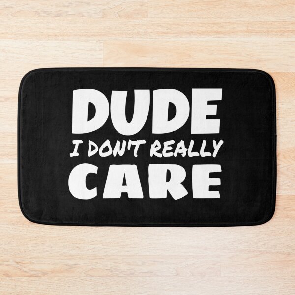 Item preview, DUDE I DON'T REALLY CARE, FUNNY SAYING GIFT IDEA designed and sold by ASsi-Eve.