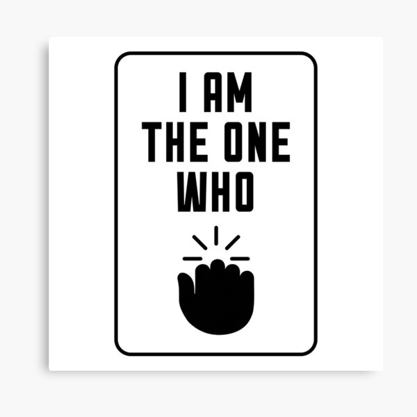 I Am The One Who Knocks Wall Art Redbubble